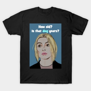 Villanelle - how old is that dog years? T-Shirt